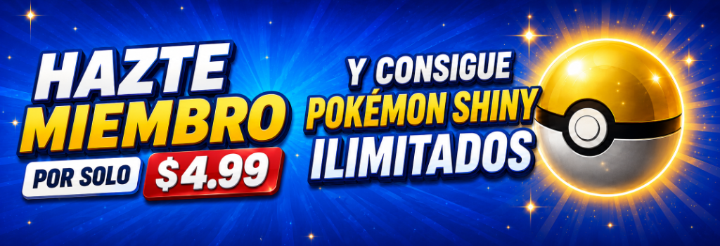 Hazte Miembro por solo $4.99 y consigue Pokémon Shiny Ilimitados